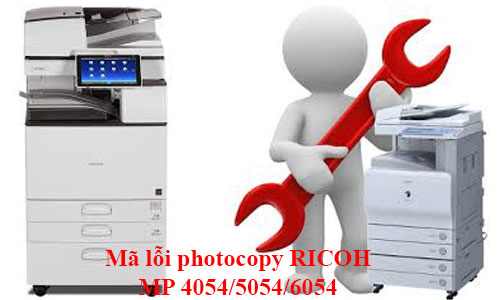 Bảng mã lỗi máy photocopy RICOH mp 4054/5054/6054 đầy đủ